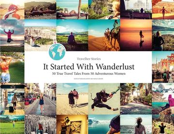 portada Travelher Stories - It Started With Wanderlust: 50 True Travel Tales From 50 Adventurous Women (en Inglés)
