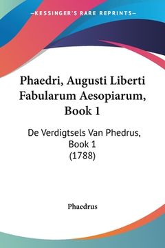 portada Phaedri, Augusti Liberti Fabularum Aesopiarum, Book 1: De Verdigtsels Van Phedrus, Book 1 (1788) (en Latin)