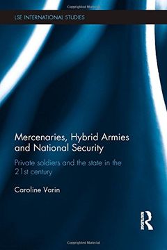 portada Mercenaries, Hybrid Armies and National Security: Private Soldiers and the State in the 21st Century (en Inglés)