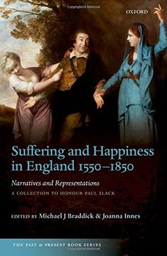 portada Suffering and Happiness in England 1550-1850: Narratives and Representations: A Collection to Honour Paul Slack (The Past and Present Book Series) (in English)