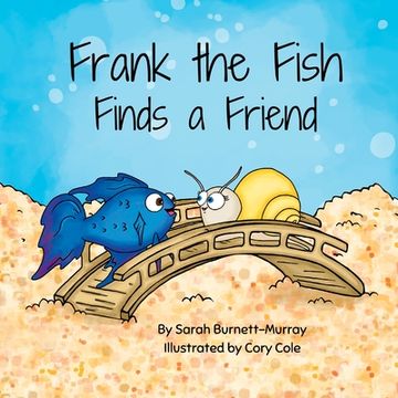 portada Frank the Fish Finds a Friend (A Portion of All Proceeds Donated to Support Friendship)