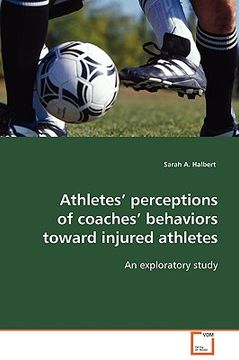 portada athletes' perceptions of coaches' behaviors toward injured athletes (en Inglés)