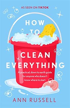 portada How to Clean Everything: A Practical, Down to Earth Guide for Anyone who Doesn'T Know Where to Start (in English)