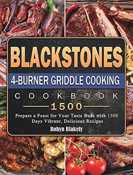 portada Blackstone 4-Burner Griddle Cooking Cookbook 1500: Prepare a Feast for Your Taste Buds With 1500 Days Vibranr, Delicious Recipes (en Inglés)