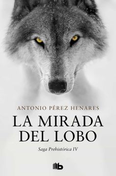 portada La Mirada del Lobo (Saga Prehistórica 4)