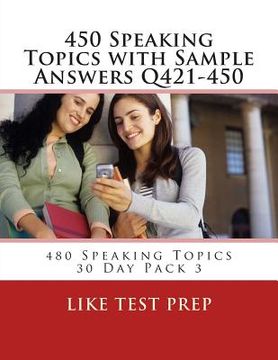 portada 450 Speaking Topics with Sample Answers Q421-450: 480 Speaking Topics 30 Day Pack 3 (en Inglés)