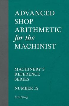 portada Advanced Shop Arithmetic for the Machinist - Machinery's Reference Series - Number 52 (en Inglés)