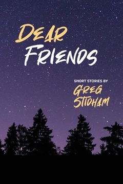 portada Dear Friends: Short Stories By Greg Stidham (en Inglés)