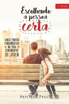 portada Escolhendo a pessoa certa: Cinco pontos fundamentais na vida sentimental do jovem (en Portugués)
