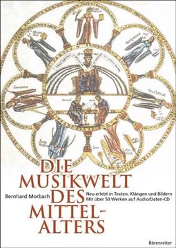 portada Die Musikwelt des Mittelalters: Neu erlebt in Texten, Klängen und Bildern (en Alemán)