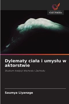 portada Dylematy ciala i umyslu w aktorstwie (in Polaco)