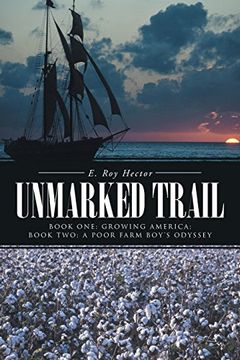 portada Unmarked Trail: Book One: Growing America; Book Two: A Poor Farm Boy's Odyssey 