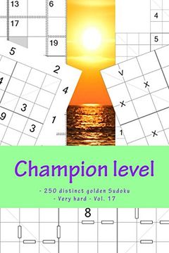 portada Champion Level - 250 Distinct Golden Sudoku - Very Hard - Vol. 17: 50 Killer Anti-Knight - 50 - 4 Towers "x" Diagonal - 50 Skyscraper - Anti-Diagonal. For You. (Pitstop Gold Series) (Volume 17) (in English)