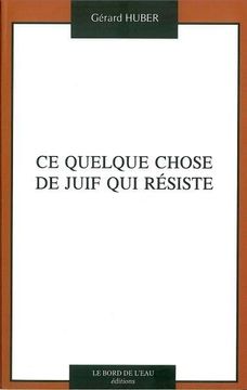 portada Ce Quelque Chose de Juif qui Résiste (en Francés)