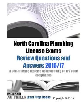 portada North Carolina Plumbing License Exams Review Questions and Answers 2016/17: A Self-Practice Exercise Book focusing on IPC code compliance (en Inglés)
