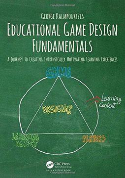 portada Educational Game Design Fundamentals: A Journey to Creating Intrinsically Motivating Learning Experiences 