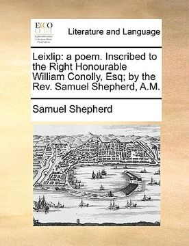 portada leixlip: a poem. inscribed to the right honourable william conolly, esq; by the rev. samuel shepherd, a.m. (en Inglés)