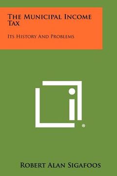 portada the municipal income tax: its history and problems (en Inglés)