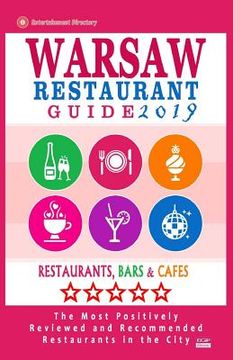 portada Warsaw Restaurant Guide 2019: Best Rated Restaurants in Warsaw, Poland - 500 Restaurants, Bars and Cafés recommended for Visitors, 2019 (en Inglés)