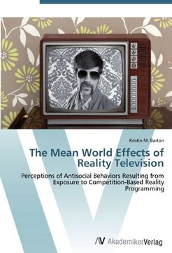 portada The Mean World Effects of Reality Television: Perceptions of Antisocial Behaviors Resulting from Exposure to Competition-Based Reality Programming