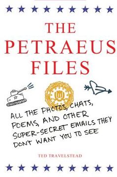 portada the petraeus files: all the photos, chats, poems, and other super-secret emails they don't want you to see
