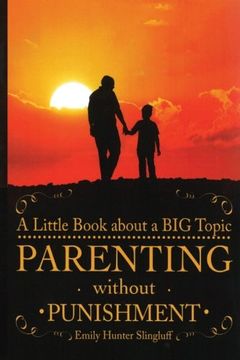 portada Parenting Without Punishment: A Little Book about a BIG Topic