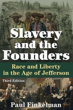 Slavery and the Founders: Race and Liberty in the Age of Jefferson
