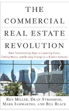 portada the commercial real estate revolution,nine transforming keys to lowering costs, cutting waste, and driving change in a broken industry (in English)