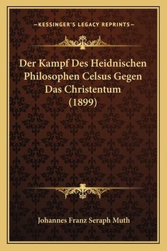 portada Der Kampf Des Heidnischen Philosophen Celsus Gegen Das Christentum (1899) (in German)