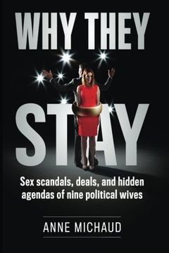 portada Why They Stay: Sex Scandals, Deals, and Hidden Agendas of Nine Political Wives (in English)