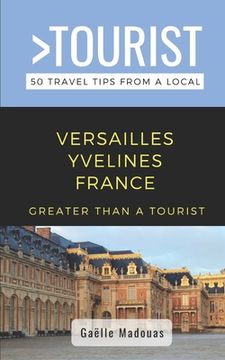 portada Greater Than a Tourist- Versailles: 50 Travel Tips from a Local (en Inglés)