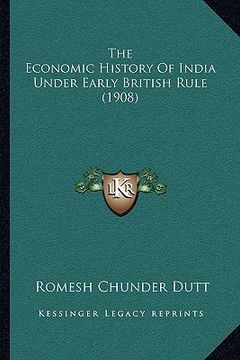 portada the economic history of india under early british rule (1908)