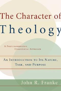 portada the character of theology: an introduction to its nature, task, and purpose