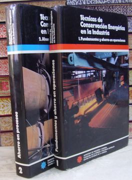 portada Técnicas de Conservación Energética en la Industria. ( 2 Vols ). Vol i: Fundamentos y Ahorro en Operaciones. Vol ii: Ahorro en Procesos.