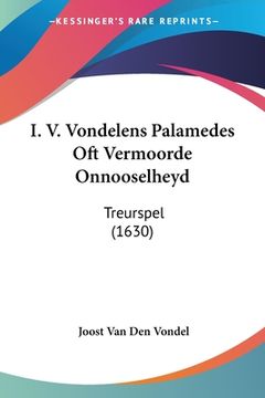 portada I. V. Vondelens Palamedes Oft Vermoorde Onnooselheyd: Treurspel (1630)