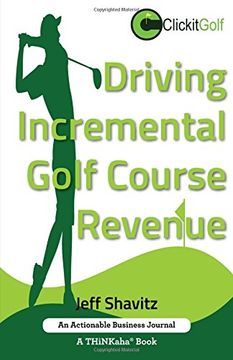 portada Driving Incremental Golf Course Revenue: Tee up your winning business strategy for generating incremental revenue for your golf course.