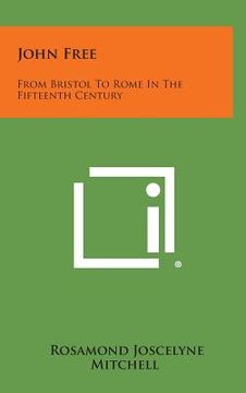 portada John Free: From Bristol to Rome in the Fifteenth Century (en Inglés)