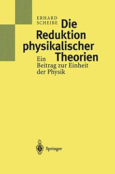 portada Die Reduktion Physikalischer Theorien: Ein Beitrag zur Einheit der Physik (en Alemán)