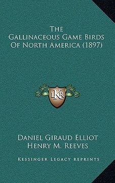 portada the gallinaceous game birds of north america (1897) (en Inglés)