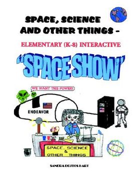 portada space, science & other things - elementary (k-8) interactive space show (en Inglés)