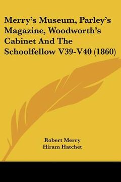 portada merry's museum, parley's magazine, woodworth's cabinet and the schoolfellow v39-v40 (1860) (in English)