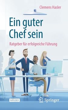 portada Ein Guter Chef Sein: Ratgeber fã â¼r Erfolgreiche fã Â¼Hrung (German Edition) [Soft Cover ] (en Alemán)