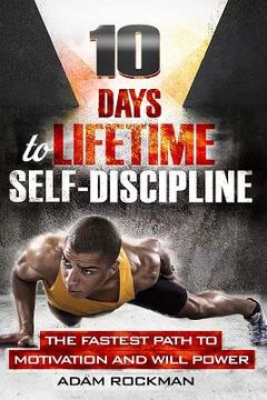 portada 10 Days To Lifetime Self-Discipline: The Fastest Path To Motivation And Willpower (en Inglés)