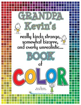 portada Grandpa Kevin's...Book of COLOR: really kinda strange, somewhat bizarre and overly unrealistic..