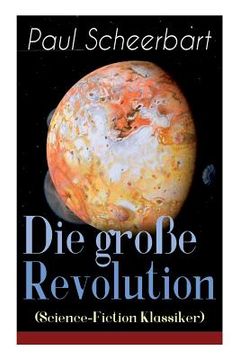 portada Die große Revolution (Science-Fiction Klassiker): Ein Mondroman