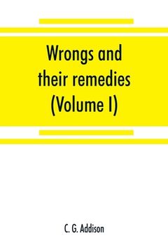 portada Wrongs and their remedies. A treatise on the law of torts (Volume I) (en Inglés)