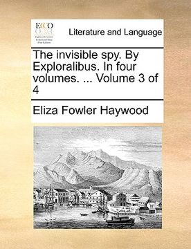 portada the invisible spy. by exploralibus. in four volumes. ... volume 3 of 4 (en Inglés)