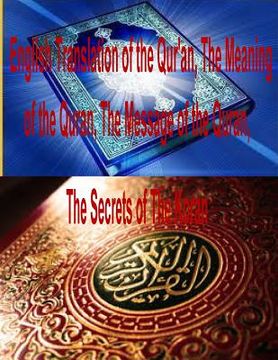 portada English Translation of the Qur'an, The Meaning of the Quran, The Message of the Quran, The Secrets of The Koran (en Inglés)