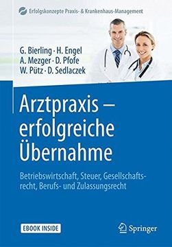 portada Arztpraxis - Erfolgreiche Übernahme: Betriebswirtschaft, Steuer, Gesellschaftsrecht, Berufs- und Zulassungsrecht (Erfolgskonzepte Praxis- & Krankenhaus-Management) (in German)