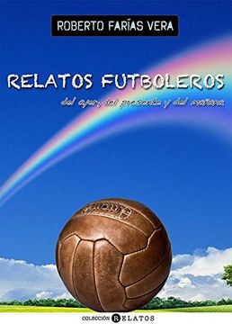 portada Relatos futboleros del ayer, del presente y del mañana (Colección Relatos)
